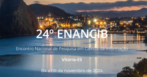 24º ENCONTRO NACIONAL DE PÓS-GRADUAÇÃO EM CIÊNCIA DA INFORMAÇÃO (ENANCIB) ACONTECE NA UFES EM 2024